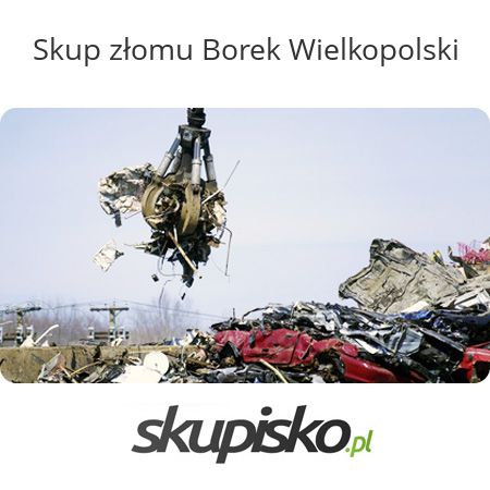 Skup złomu Borek Wielkopolski
